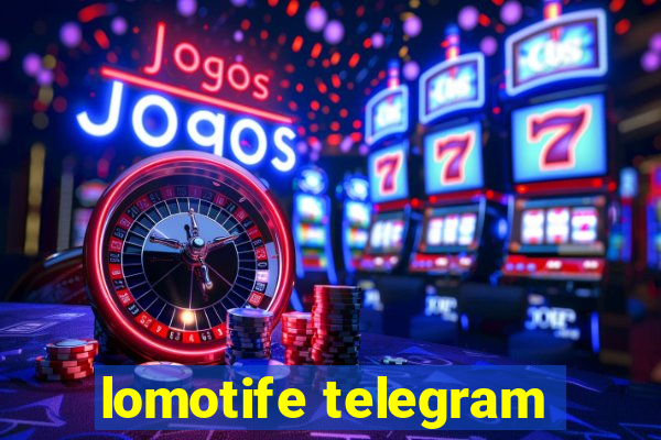 lomotife telegram